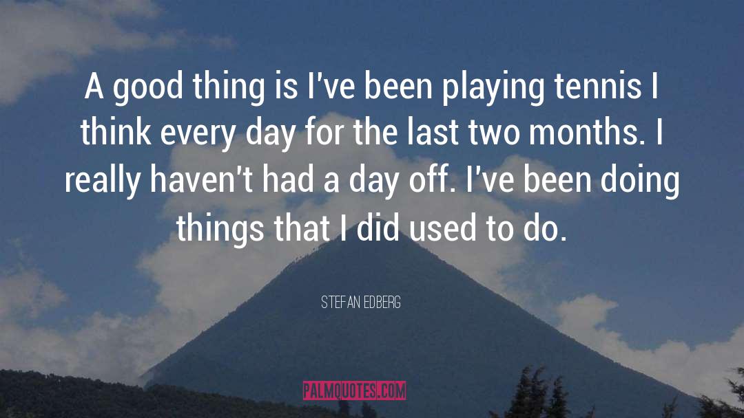 Days Off quotes by Stefan Edberg