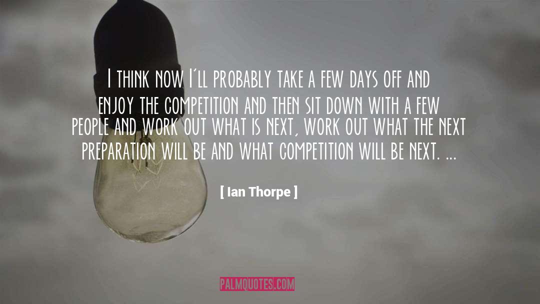 Days Off quotes by Ian Thorpe