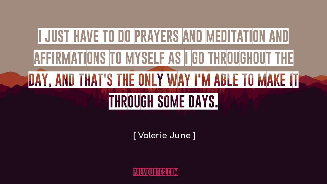 Days Prayer quotes by Valerie June