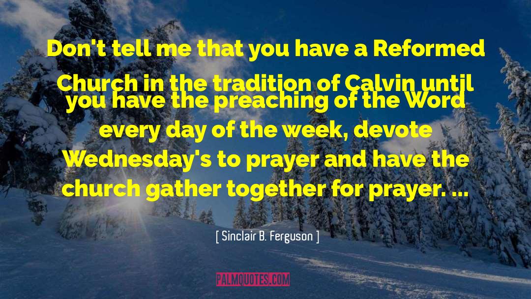 Days Prayer quotes by Sinclair B. Ferguson