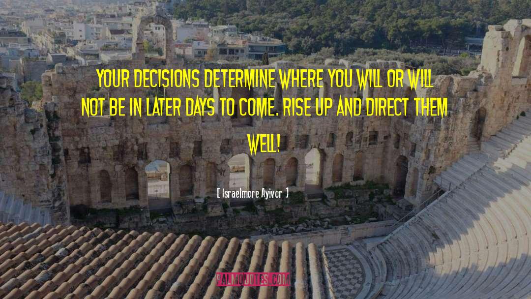 Days To Come quotes by Israelmore Ayivor
