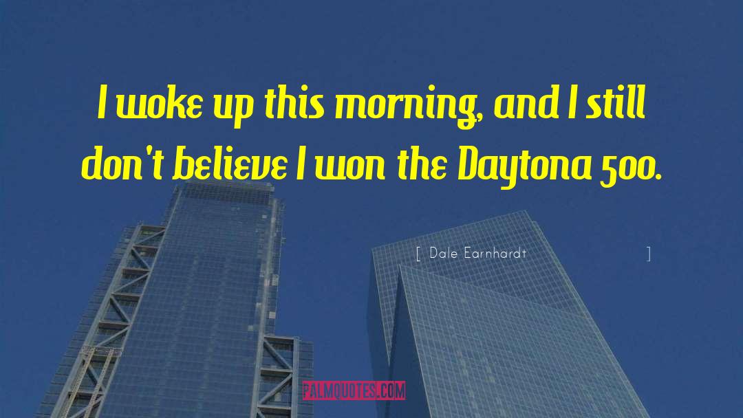 Daytona 500 quotes by Dale Earnhardt