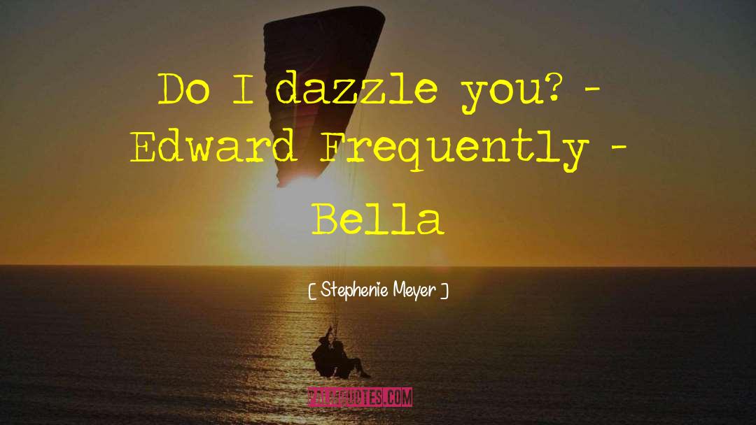 Dazzle quotes by Stephenie Meyer