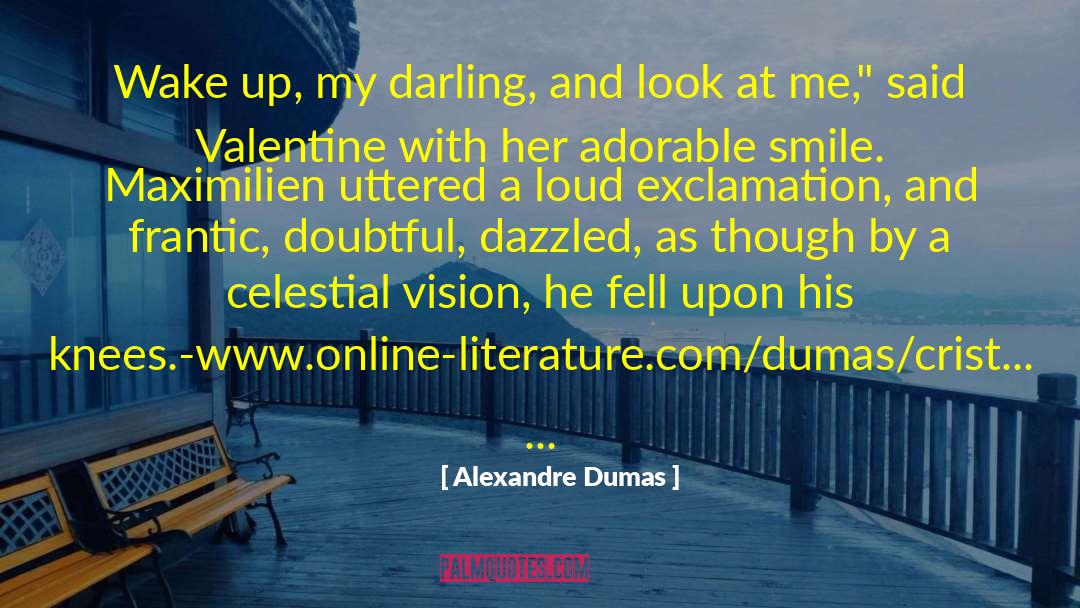 Dazzled quotes by Alexandre Dumas