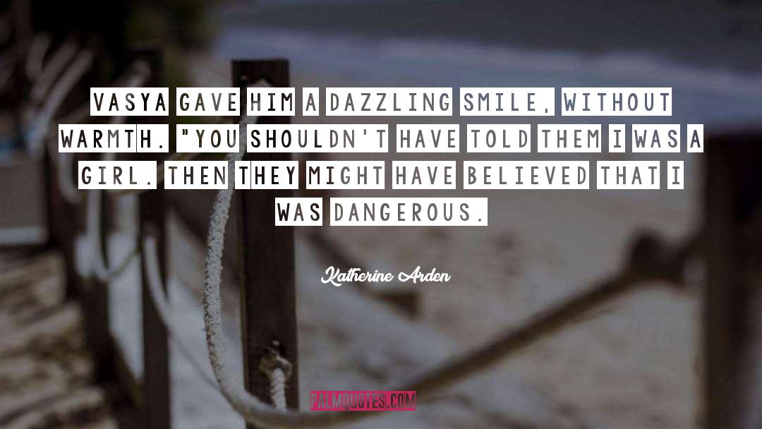 Dazzling quotes by Katherine Arden