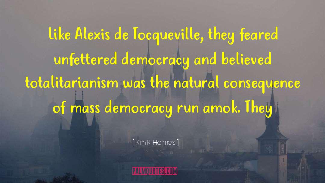 De Tocqueville Democracy In America quotes by Kim R. Holmes