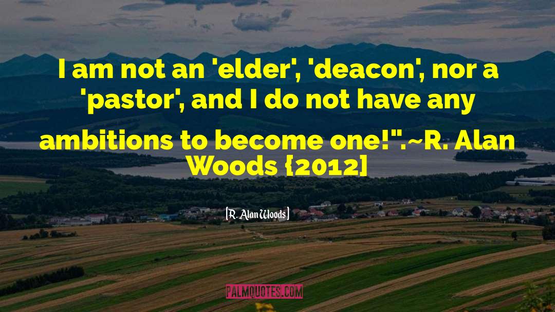 Deacon quotes by R. Alan Woods