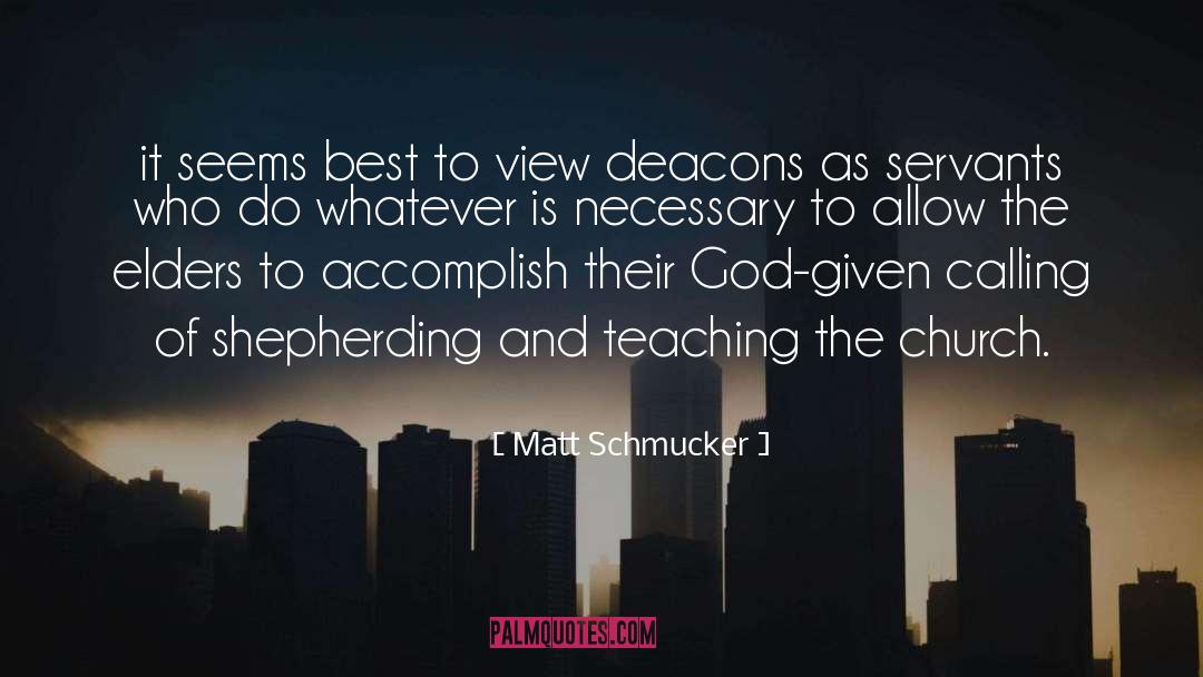Deacons quotes by Matt Schmucker