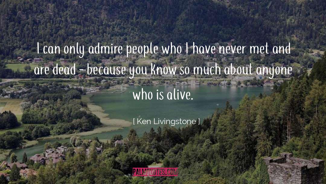 Dead Alive quotes by Ken Livingstone