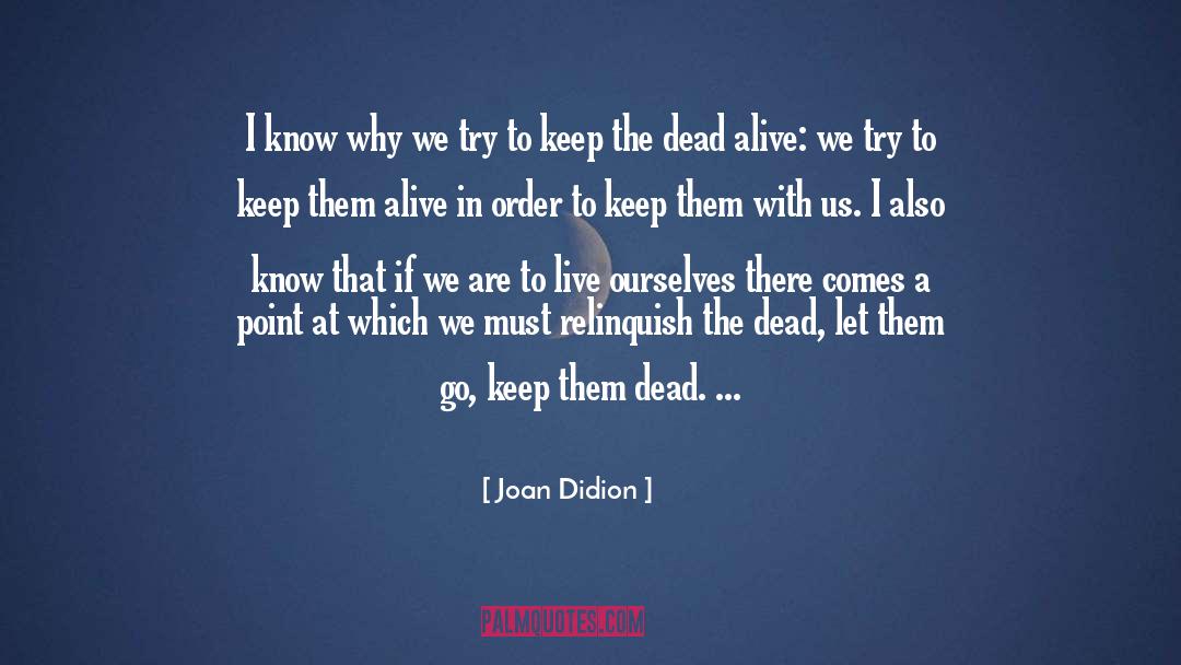 Dead Alive quotes by Joan Didion