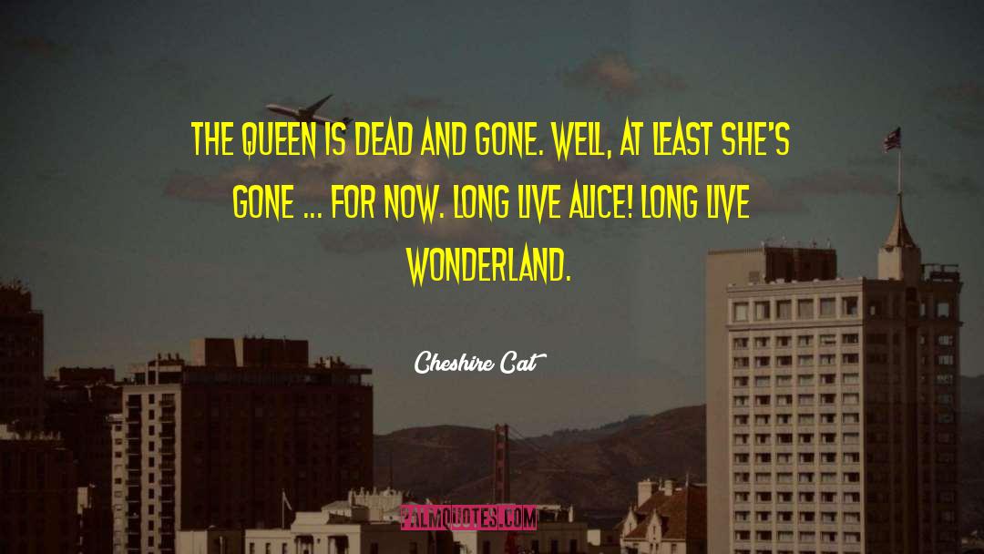 Dead And Gone quotes by Cheshire Cat