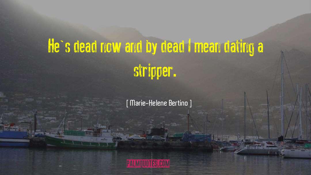 Dead And Gone quotes by Marie-Helene Bertino