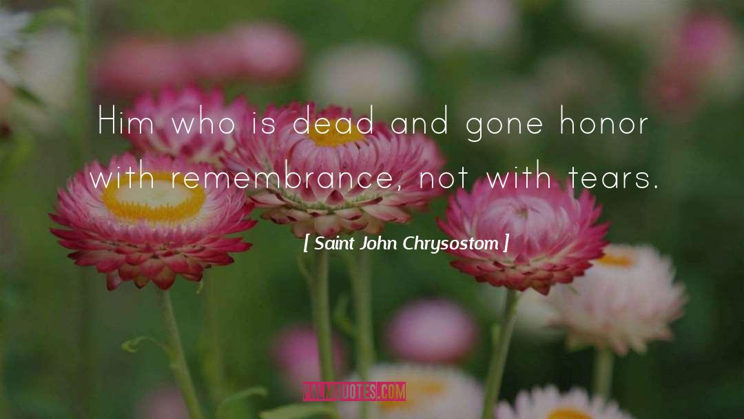 Dead And Gone quotes by Saint John Chrysostom