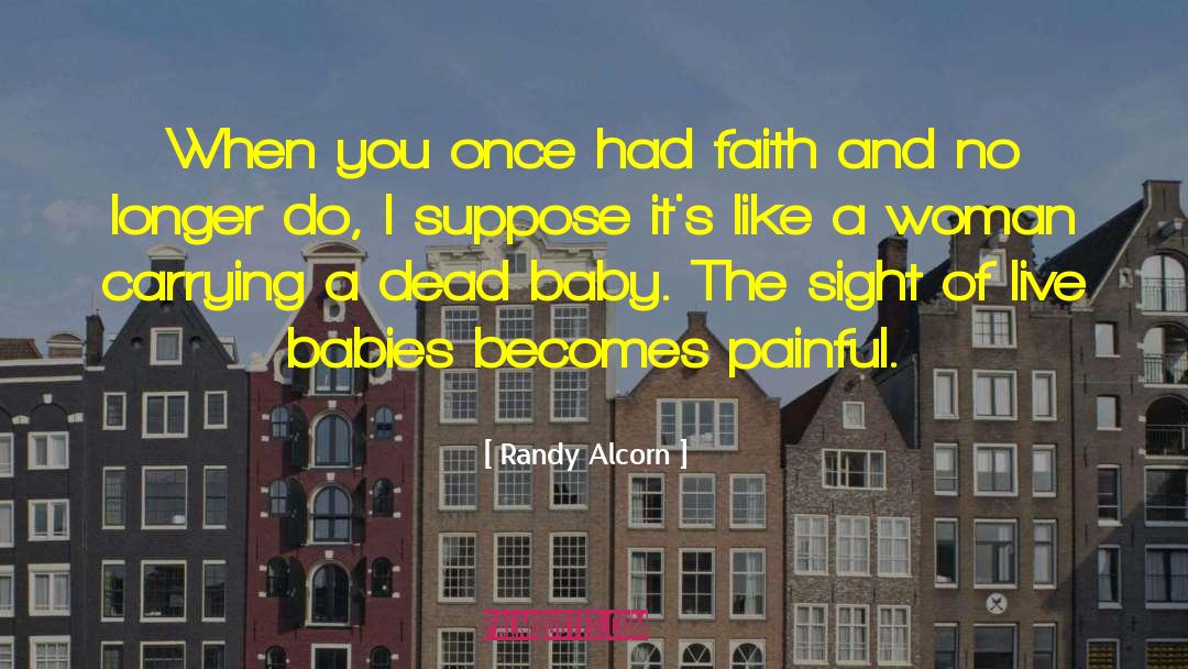 Dead Baby quotes by Randy Alcorn