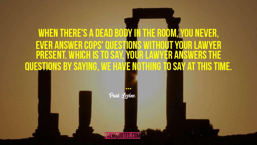 Dead Body quotes by Paul Levine