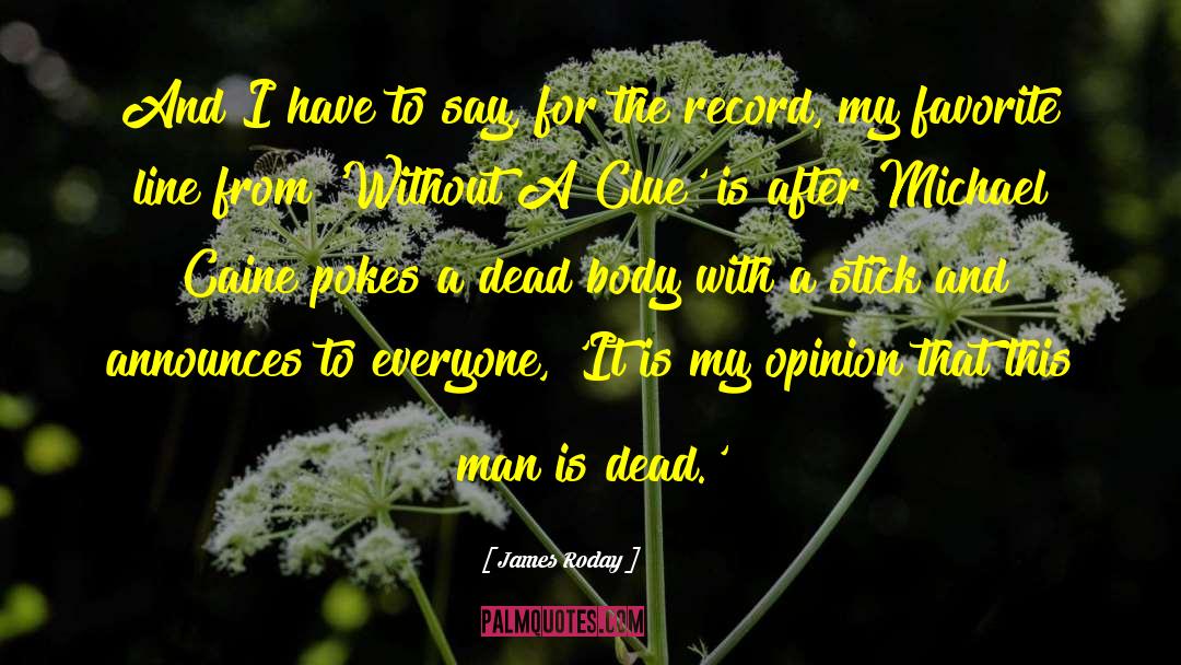Dead Body quotes by James Roday