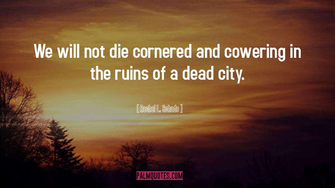 Dead City quotes by Rachel L. Schade