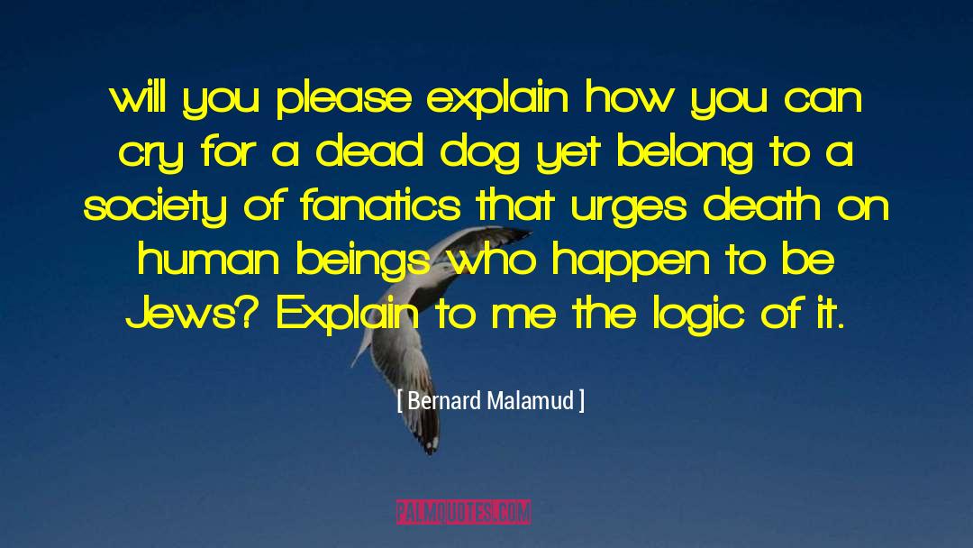 Dead Dog quotes by Bernard Malamud