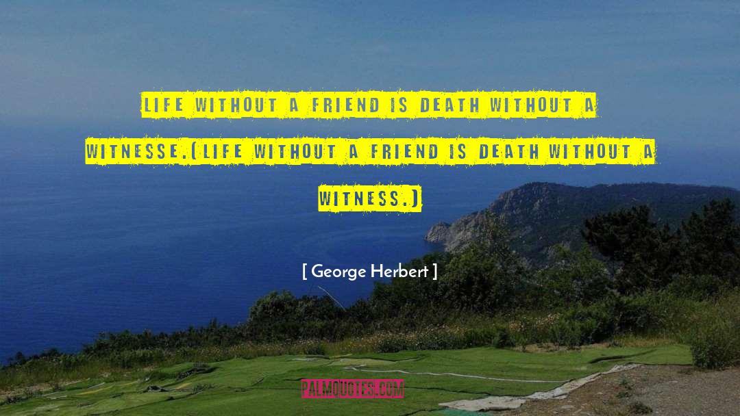 Dead Friend quotes by George Herbert
