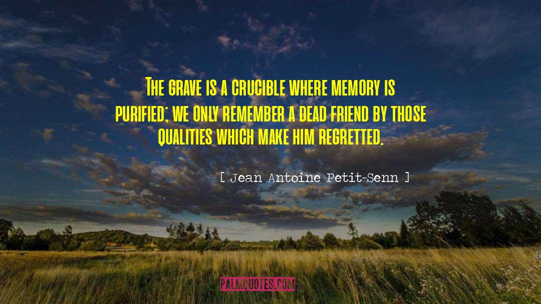 Dead Friend quotes by Jean Antoine Petit-Senn