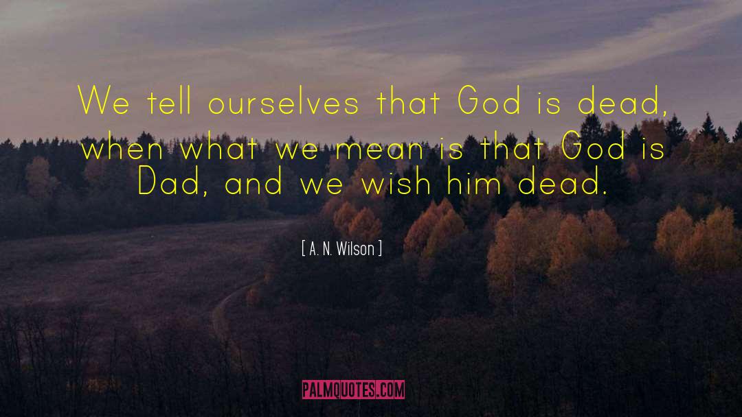 Dead God quotes by A. N. Wilson