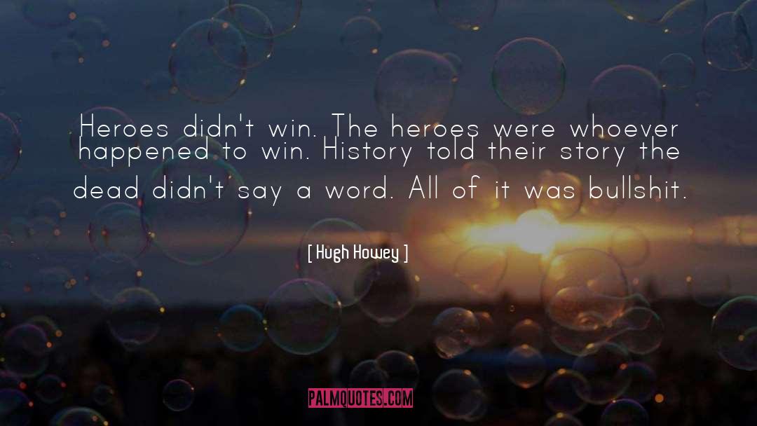 Dead Heroes quotes by Hugh Howey