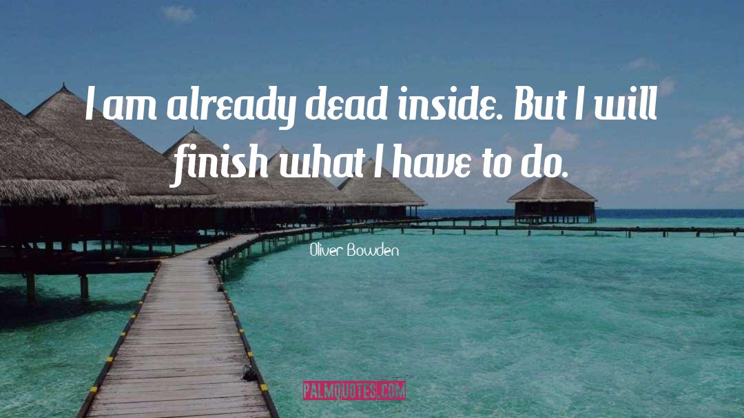 Dead Inside quotes by Oliver Bowden