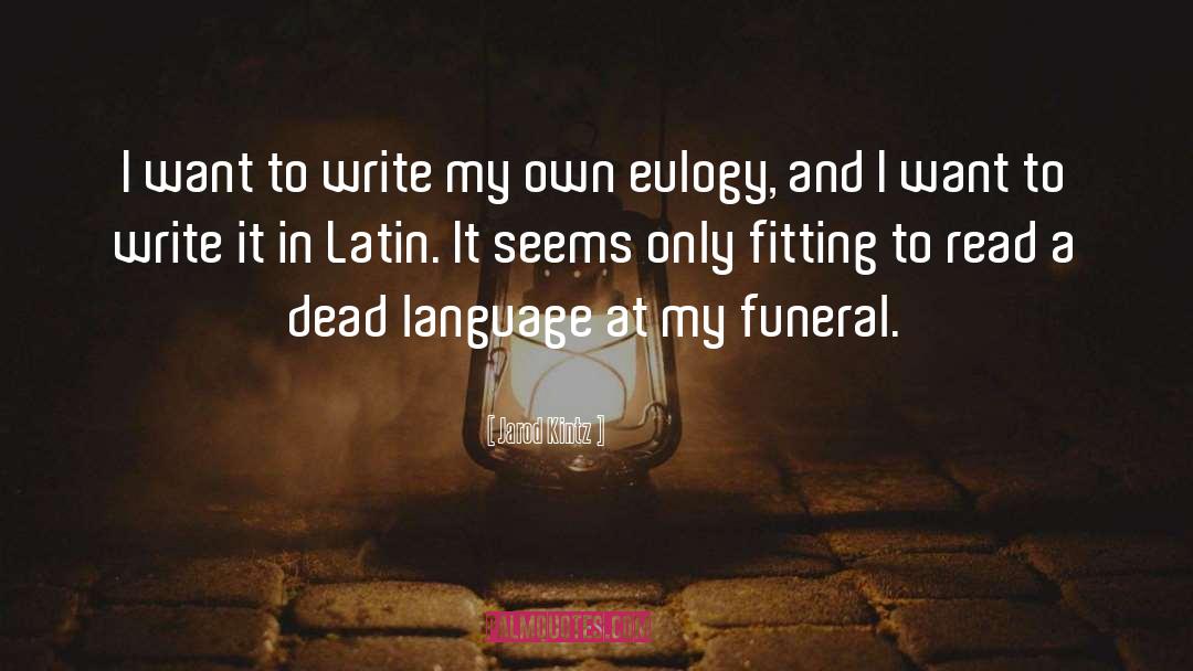 Dead Language quotes by Jarod Kintz