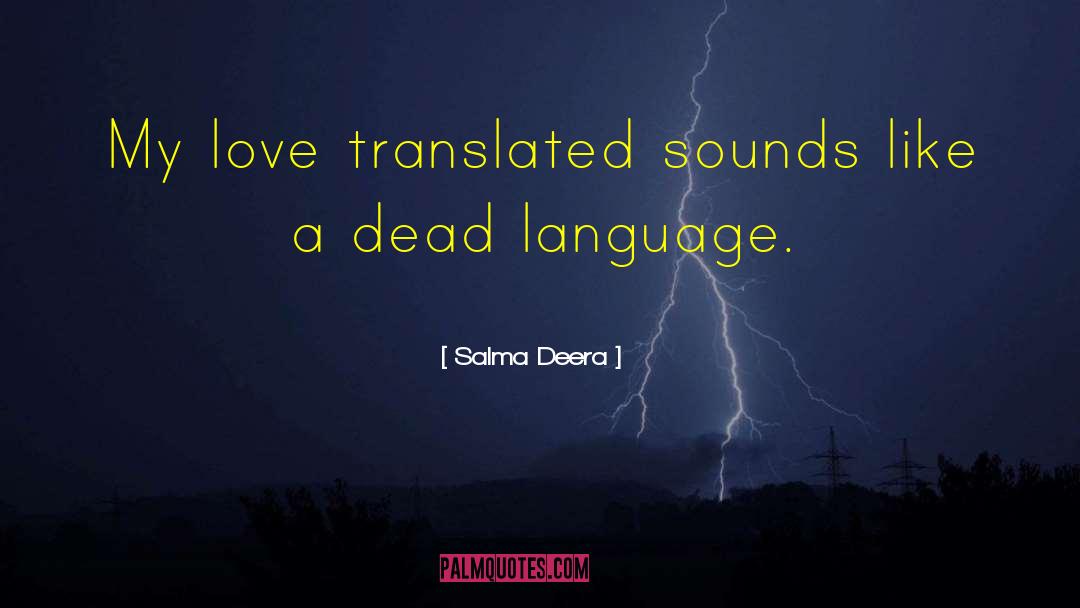 Dead Language quotes by Salma Deera