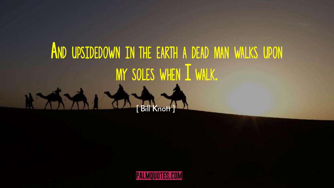Dead Man quotes by Bill Knott