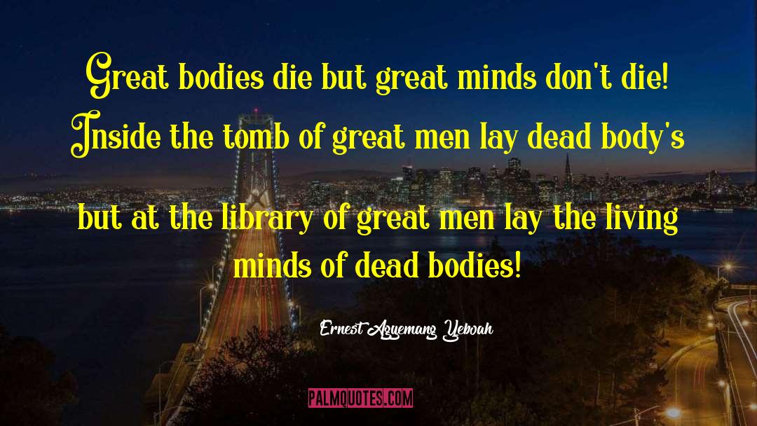 Dead Men Don T Kill quotes by Ernest Agyemang Yeboah