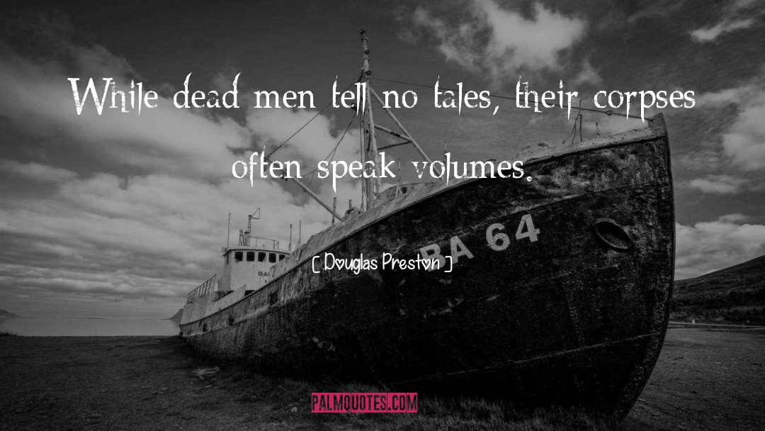 Dead Men Tell No Tales quotes by Douglas Preston