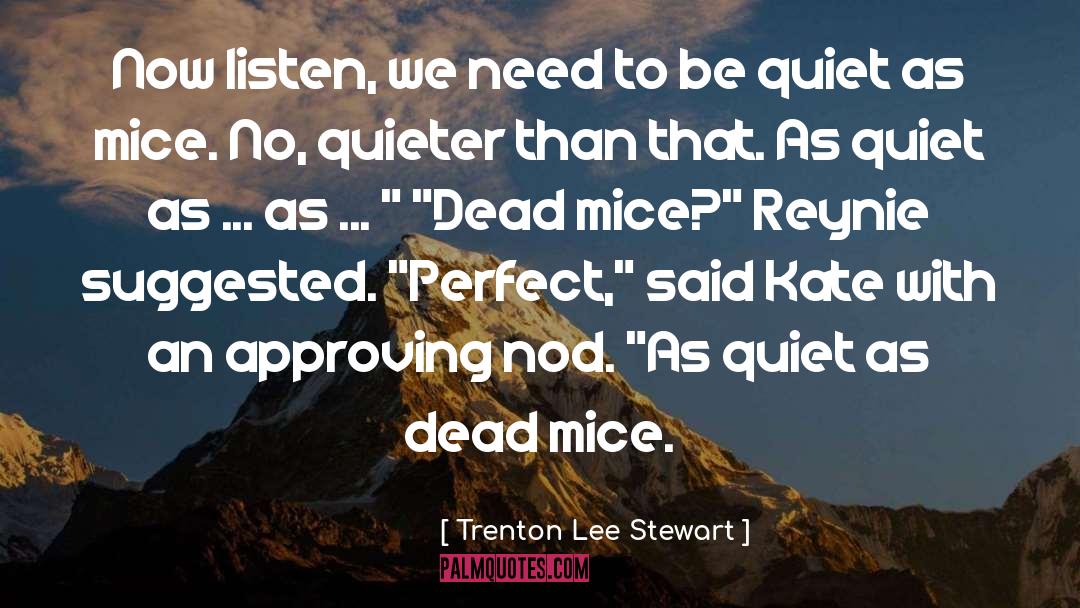 Dead Mice Quiet quotes by Trenton Lee Stewart