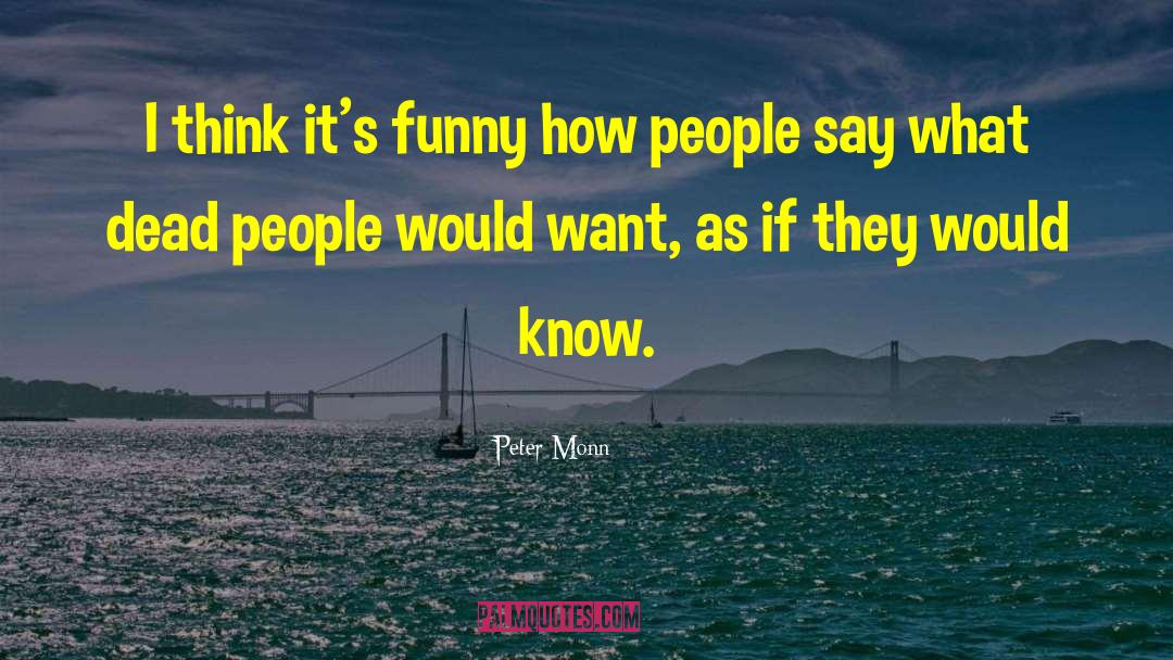 Dead People quotes by Peter Monn