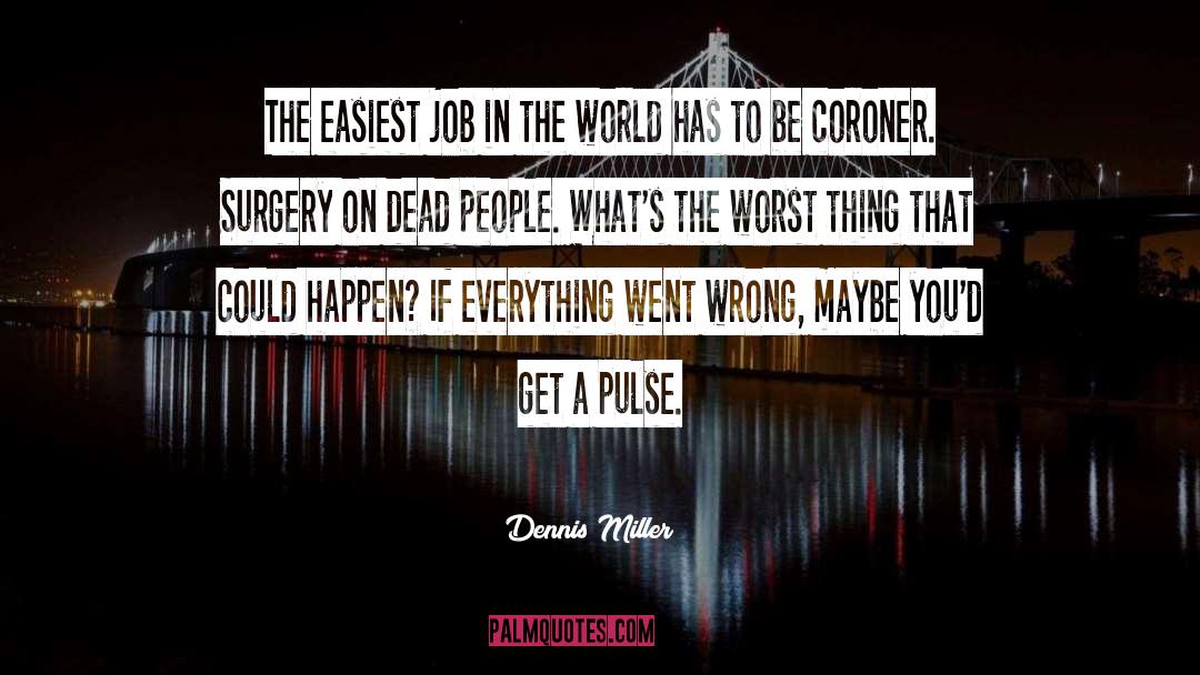 Dead People quotes by Dennis Miller