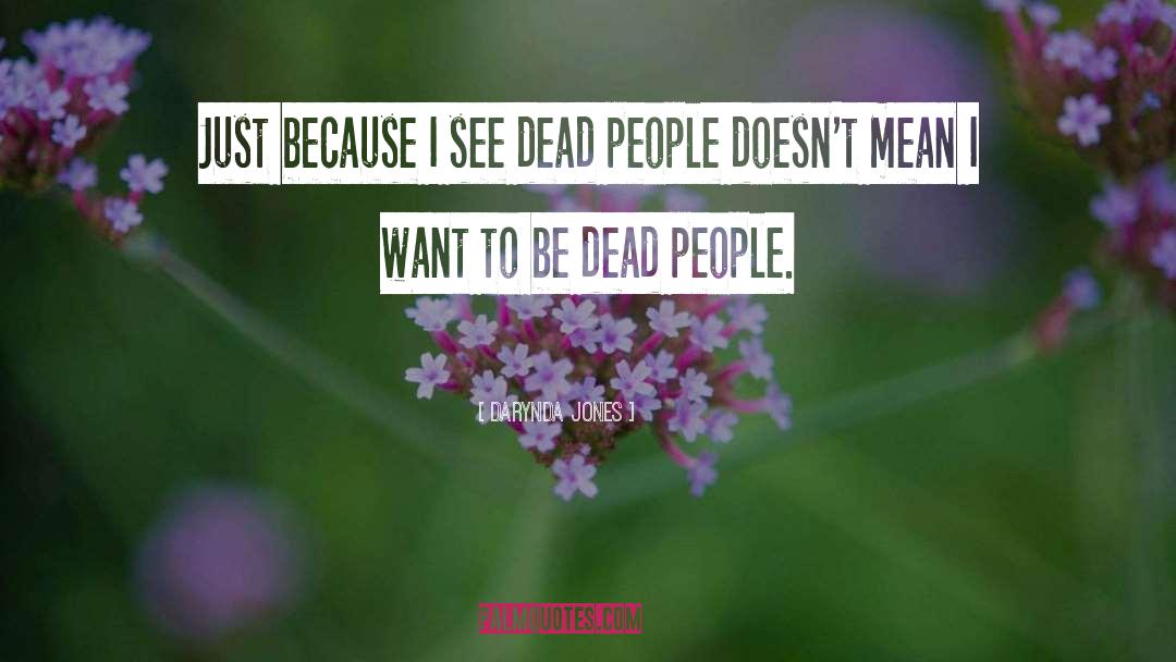 Dead People quotes by Darynda Jones