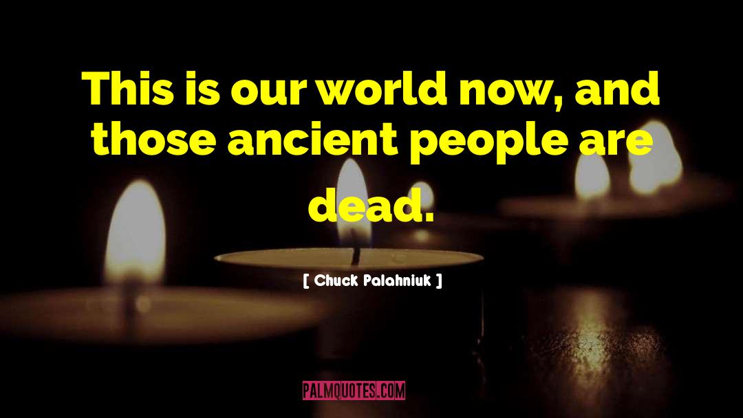 Dead People quotes by Chuck Palahniuk