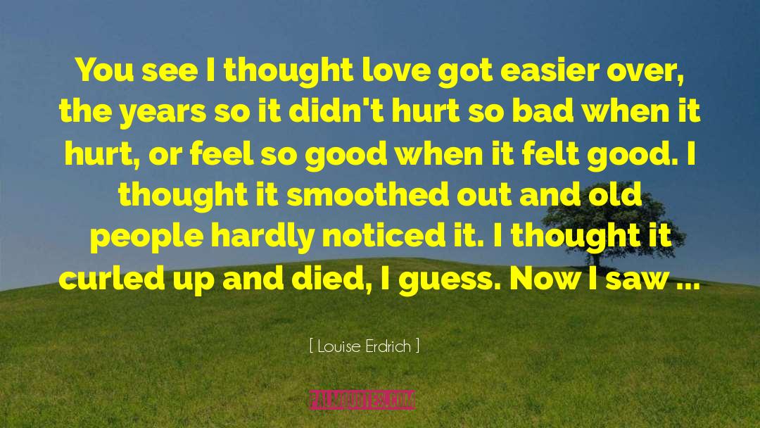 Dead Remaining quotes by Louise Erdrich