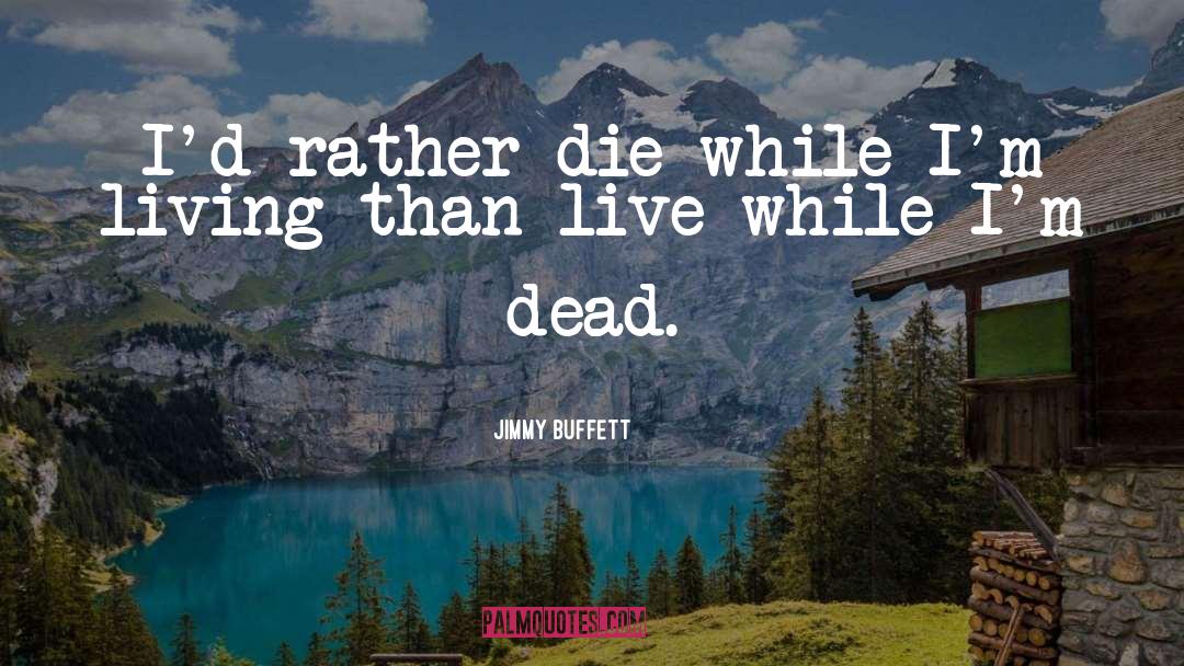 Dead Remaining quotes by Jimmy Buffett