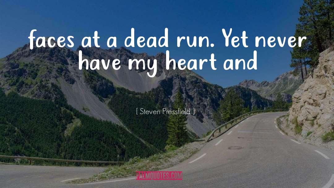 Dead Run quotes by Steven Pressfield