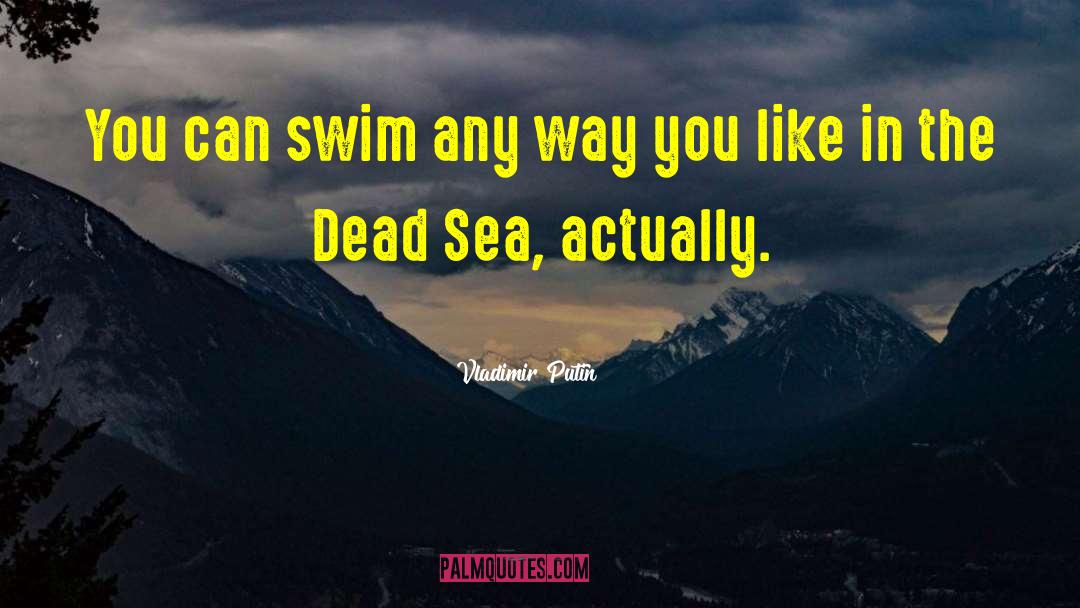 Dead Sea quotes by Vladimir Putin