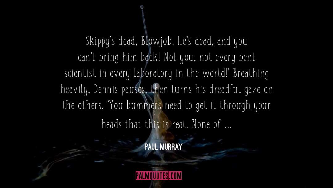 Dead Silent quotes by Paul Murray