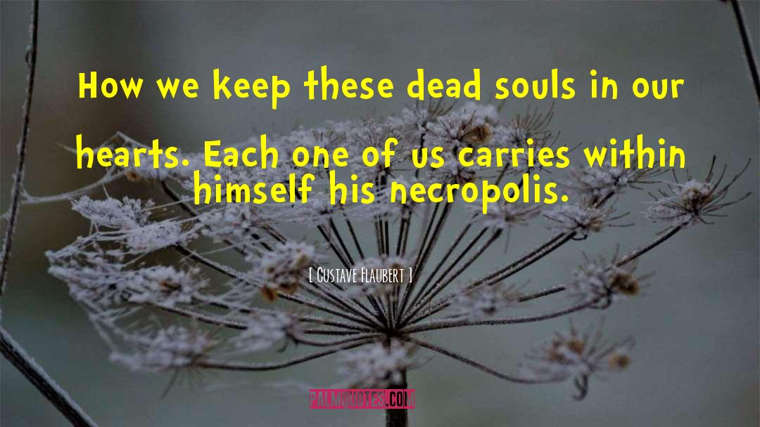 Dead Souls quotes by Gustave Flaubert