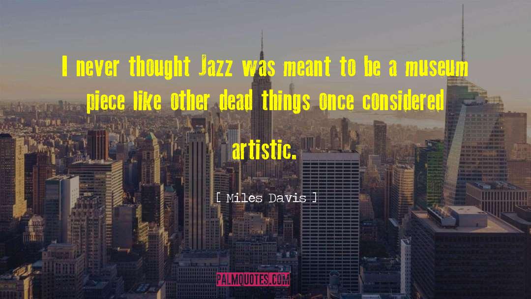 Dead Things quotes by Miles Davis