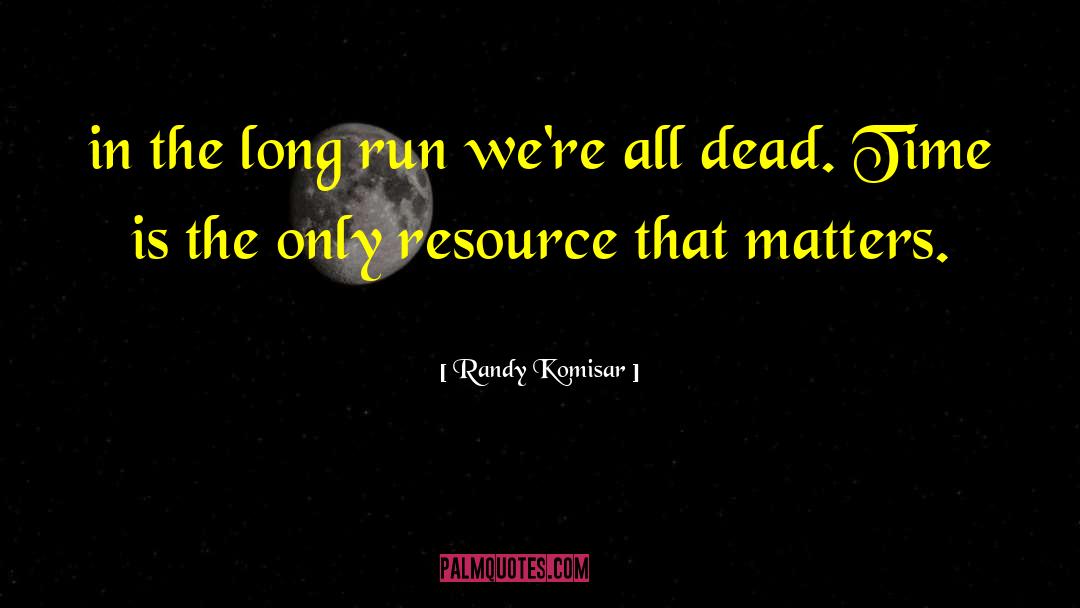 Dead Time quotes by Randy Komisar