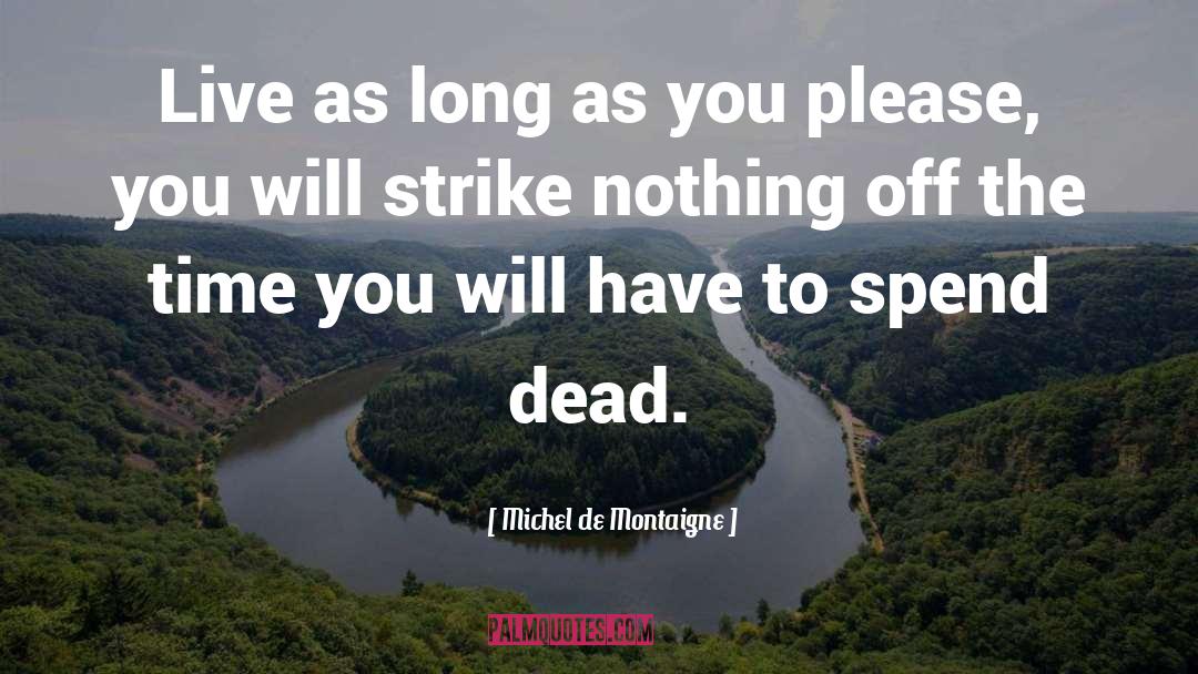Dead Time quotes by Michel De Montaigne