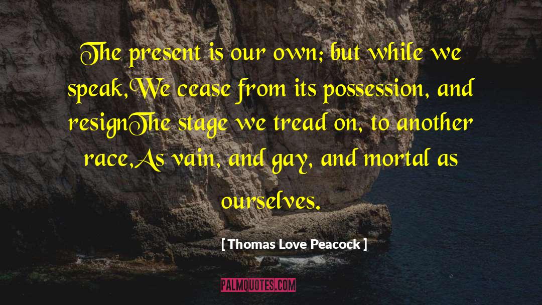Dead Time quotes by Thomas Love Peacock
