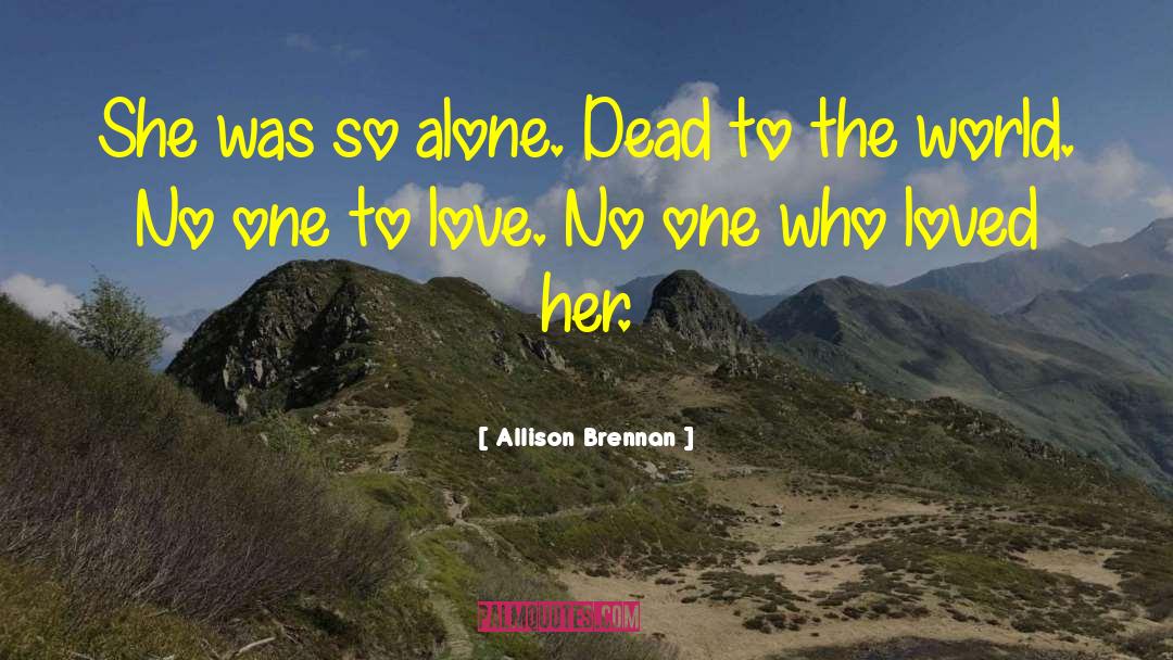 Dead To The World quotes by Allison Brennan