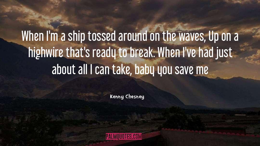 Dead Tossed Waves quotes by Kenny Chesney