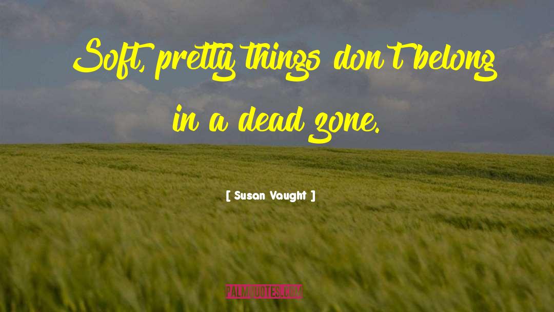 Dead Zone quotes by Susan Vaught